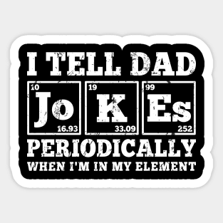 Dad Joke I Tell Dad Jokes Periodically When I'm In My Element Cool Sticker